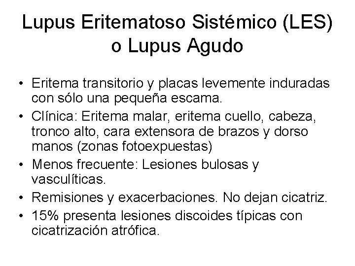 Lupus Eritematoso Sistémico (LES) o Lupus Agudo • Eritema transitorio y placas levemente induradas