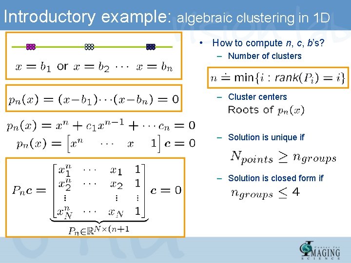 Introductory example: algebraic clustering in 1 D • How to compute n, c, b’s?