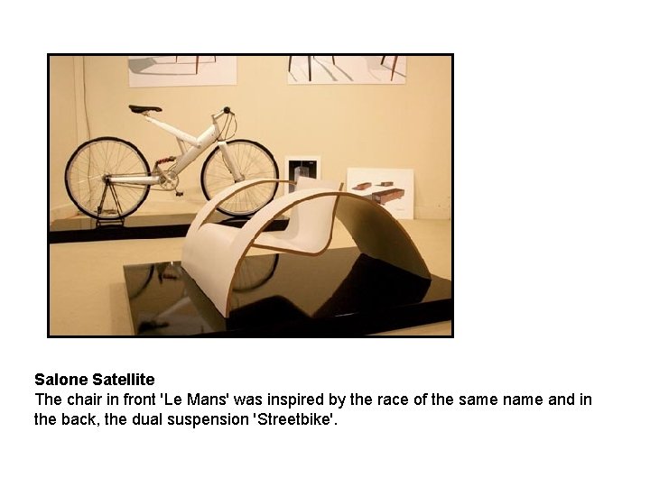 Salone Satellite The chair in front 'Le Mans' was inspired by the race of