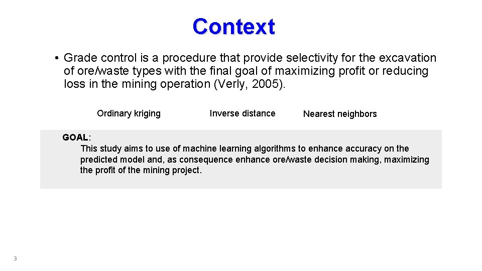 Context • Grade control is a procedure that provide selectivity for the excavation of