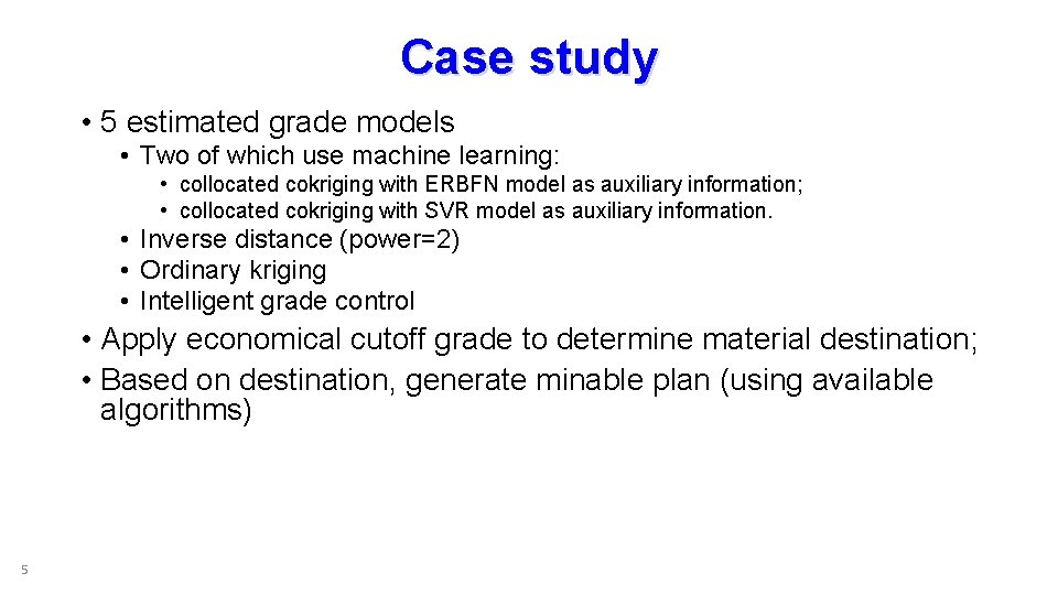 Case study • 5 estimated grade models • Two of which use machine learning: