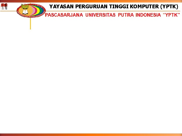 YAYASAN PERGURUAN TINGGI KOMPUTER (YPTK) 