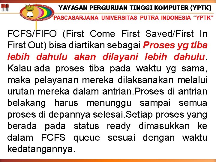YAYASAN PERGURUAN TINGGI KOMPUTER (YPTK) FCFS/FIFO (First Come First Saved/First In First Out) bisa