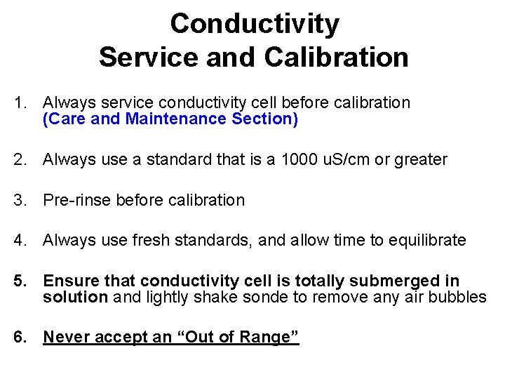 Conductivity Service and Calibration 1. Always service conductivity cell before calibration (Care and Maintenance