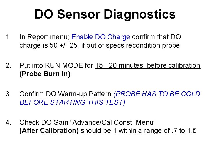 DO Sensor Diagnostics 1. In Report menu; Enable DO Charge confirm that DO charge