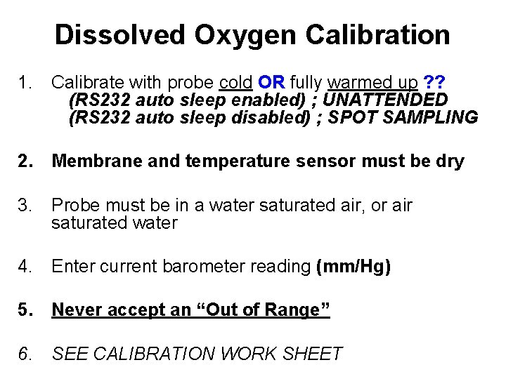 Dissolved Oxygen Calibration 1. Calibrate with probe cold OR fully warmed up ? ?