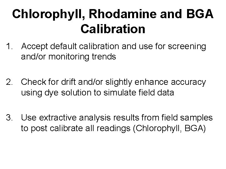 Chlorophyll, Rhodamine and BGA Calibration 1. Accept default calibration and use for screening and/or