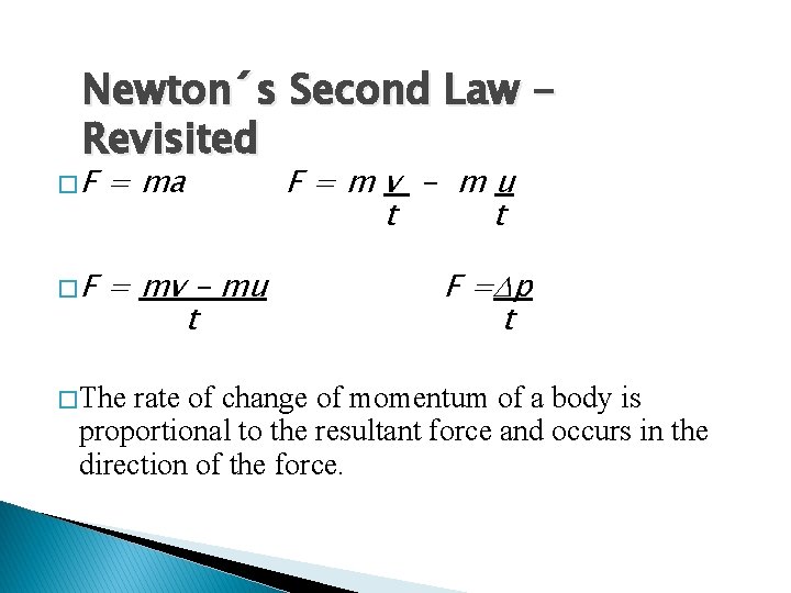 Newton´s Second Law Revisited �F = ma �F = mv – mu t � Newton´s Second Law Revisited �F = ma �F = mv – mu t �