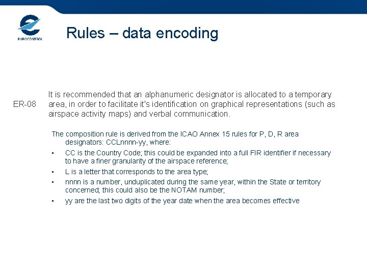 Rules – data encoding ER-08 It is recommended that an alphanumeric designator is allocated