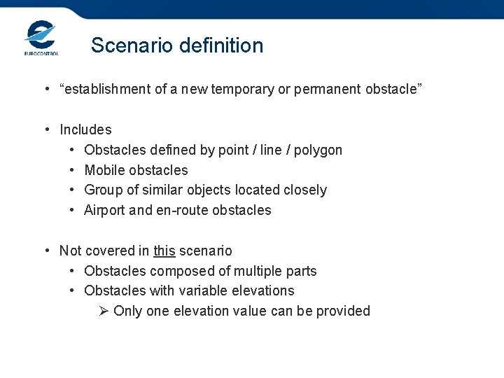 Scenario definition • “establishment of a new temporary or permanent obstacle” • Includes •