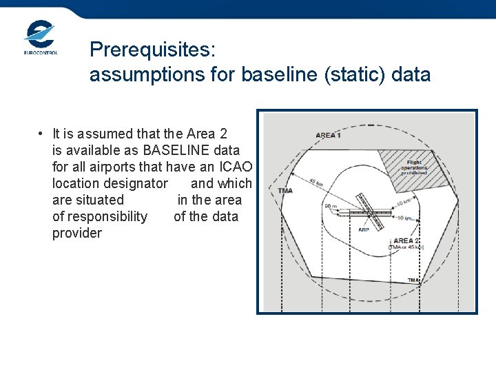 Prerequisites: assumptions for baseline (static) data • It is assumed that the Area 2