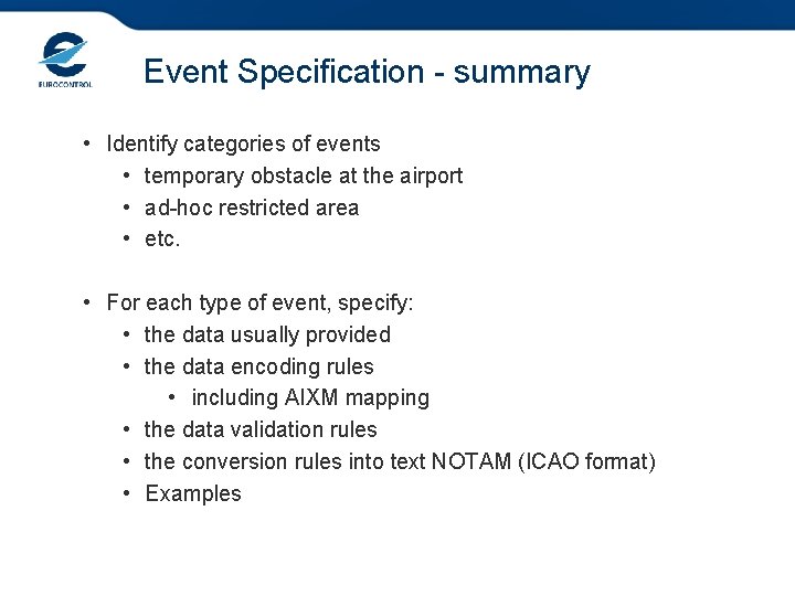 Event Specification - summary • Identify categories of events • temporary obstacle at the