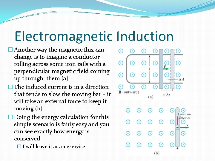 Electromagnetic Induction � Another way the magnetic flux can change is to imagine a Electromagnetic Induction � Another way the magnetic flux can change is to imagine a