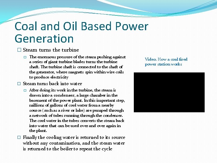 Coal and Oil Based Power Generation � Steam turns the turbine � The enormous Coal and Oil Based Power Generation � Steam turns the turbine � The enormous