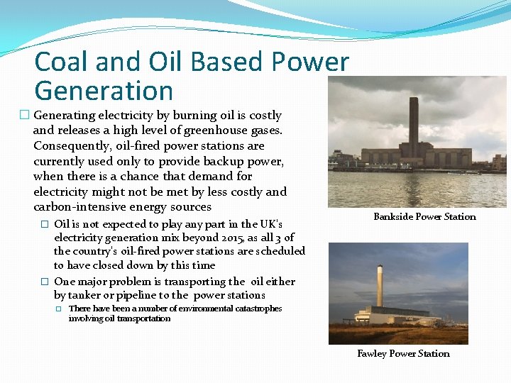 Coal and Oil Based Power Generation � Generating electricity by burning oil is costly Coal and Oil Based Power Generation � Generating electricity by burning oil is costly
