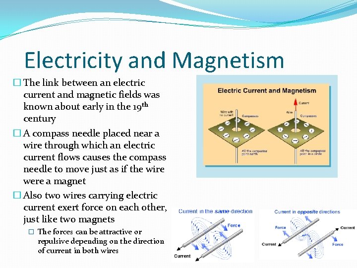 Electricity and Magnetism � The link between an electric current and magnetic fields was Electricity and Magnetism � The link between an electric current and magnetic fields was