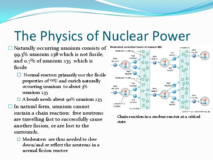 The Physics of Nuclear Power � Naturally occurring uranium consists of 99. 3% uranium The Physics of Nuclear Power � Naturally occurring uranium consists of 99. 3% uranium