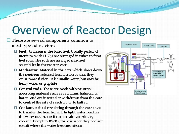 Overview of Reactor Design � There are several components common to most types of Overview of Reactor Design � There are several components common to most types of