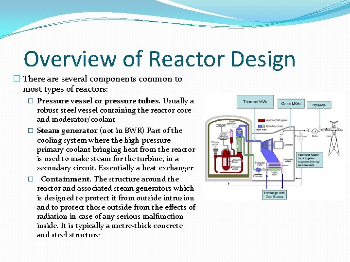 Overview of Reactor Design � There are several components common to most types of Overview of Reactor Design � There are several components common to most types of