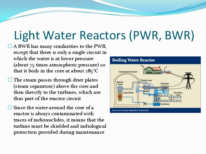 Light Water Reactors (PWR, BWR) � A BWR has many similarities to the PWR, Light Water Reactors (PWR, BWR) � A BWR has many similarities to the PWR,