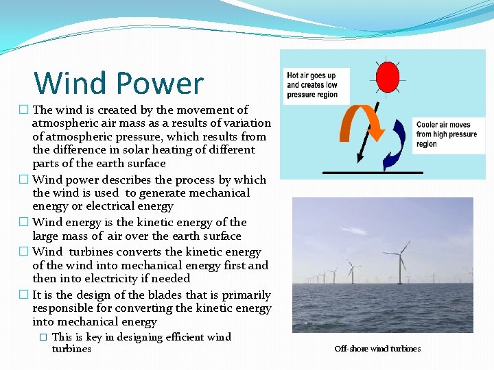 Wind Power � The wind is created by the movement of atmospheric air mass Wind Power � The wind is created by the movement of atmospheric air mass