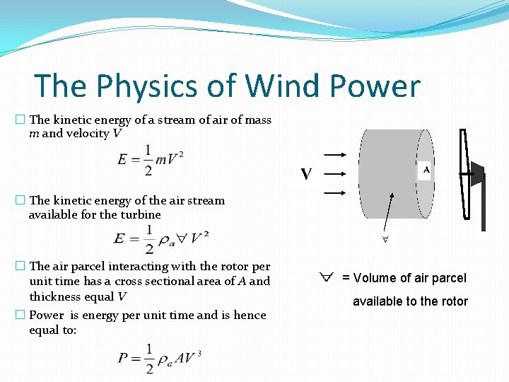 The Physics of Wind Power � The kinetic energy of a stream of air The Physics of Wind Power � The kinetic energy of a stream of air