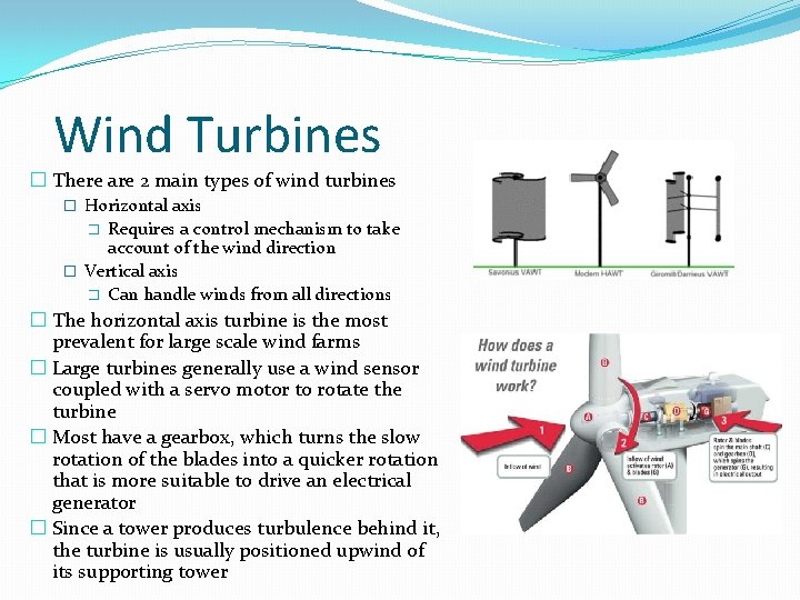 Wind Turbines � There are 2 main types of wind turbines � Horizontal axis Wind Turbines � There are 2 main types of wind turbines � Horizontal axis