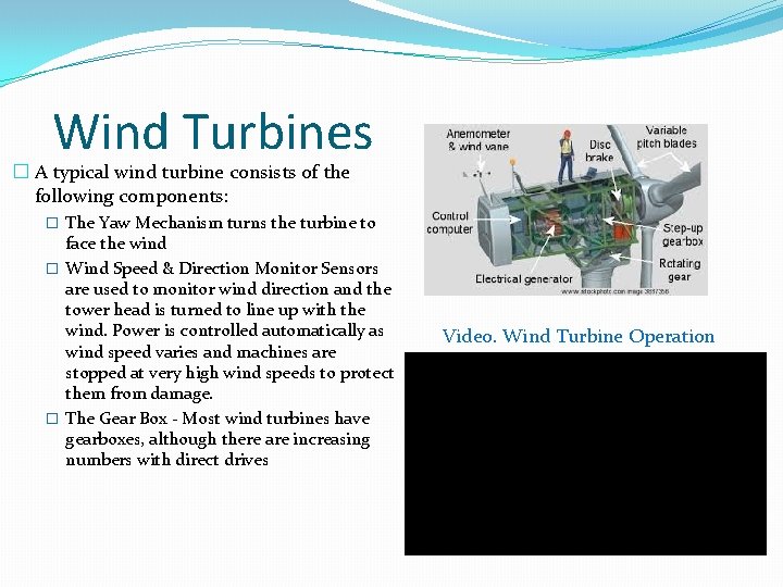 Wind Turbines � A typical wind turbine consists of the following components: � The Wind Turbines � A typical wind turbine consists of the following components: � The
