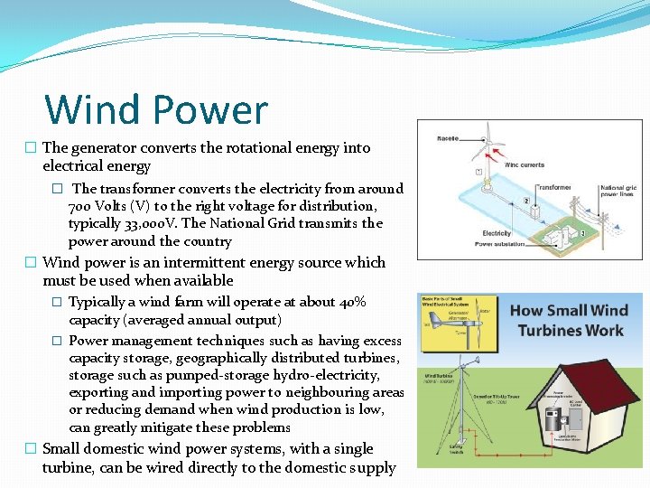 Wind Power � The generator converts the rotational energy into electrical energy � The Wind Power � The generator converts the rotational energy into electrical energy � The