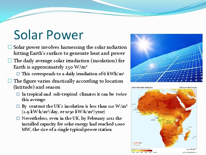 Solar Power � Solar power involves harnessing the solar radiation hitting Earth’s surface to Solar Power � Solar power involves harnessing the solar radiation hitting Earth’s surface to