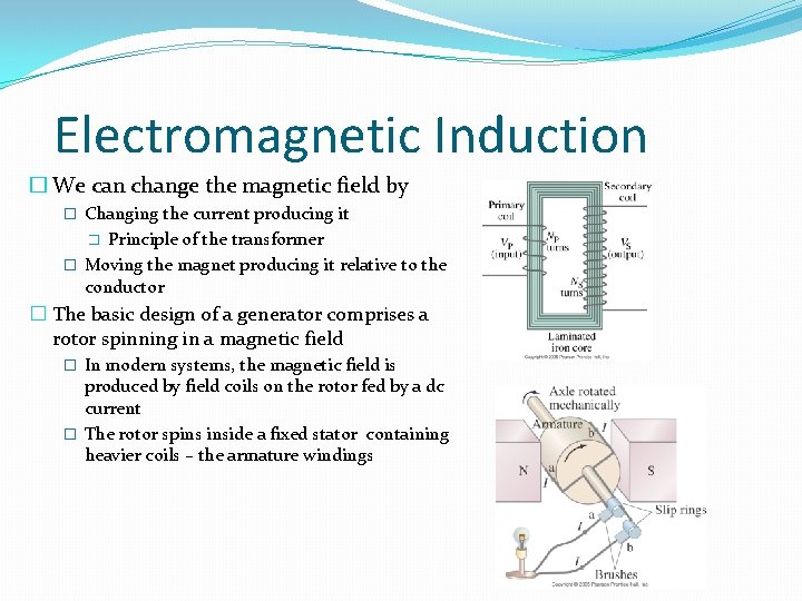 Electromagnetic Induction � We can change the magnetic field by � Changing the current Electromagnetic Induction � We can change the magnetic field by � Changing the current