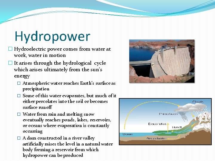 Hydropower � Hydroelectric power comes from water at work, water in motion � It Hydropower � Hydroelectric power comes from water at work, water in motion � It