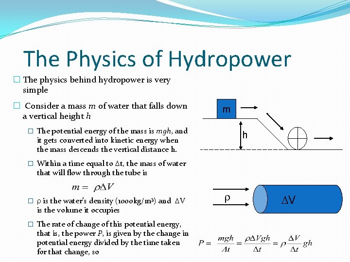 The Physics of Hydropower � The physics behind hydropower is very simple � Consider The Physics of Hydropower � The physics behind hydropower is very simple � Consider