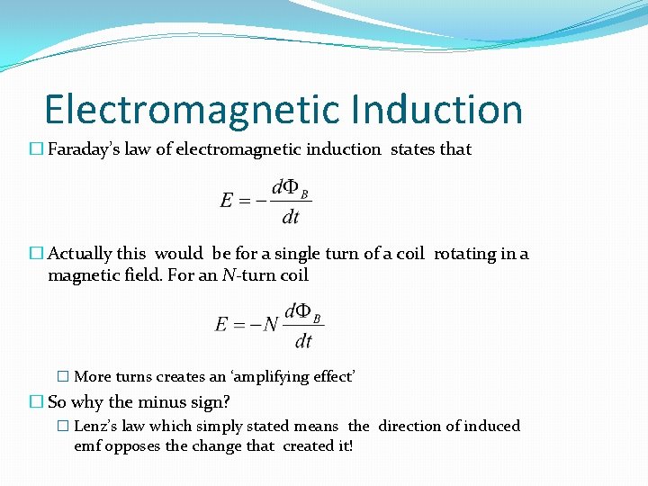 Electromagnetic Induction � Faraday’s law of electromagnetic induction states that � Actually this would Electromagnetic Induction � Faraday’s law of electromagnetic induction states that � Actually this would