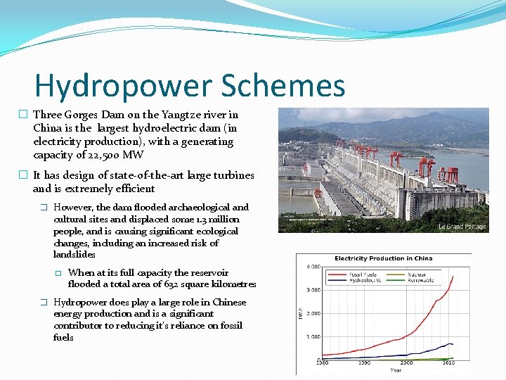 Hydropower Schemes � Three Gorges Dam on the Yangtze river in China is the Hydropower Schemes � Three Gorges Dam on the Yangtze river in China is the
