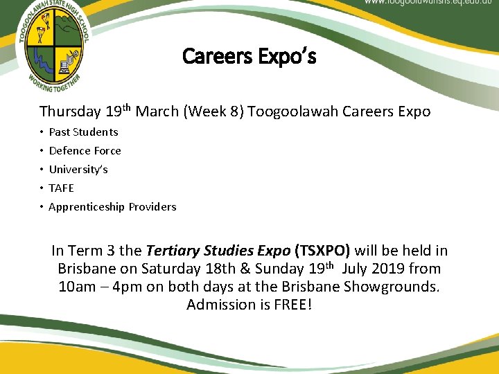 Careers Expo’s Thursday 19 th March (Week 8) Toogoolawah Careers Expo • • •