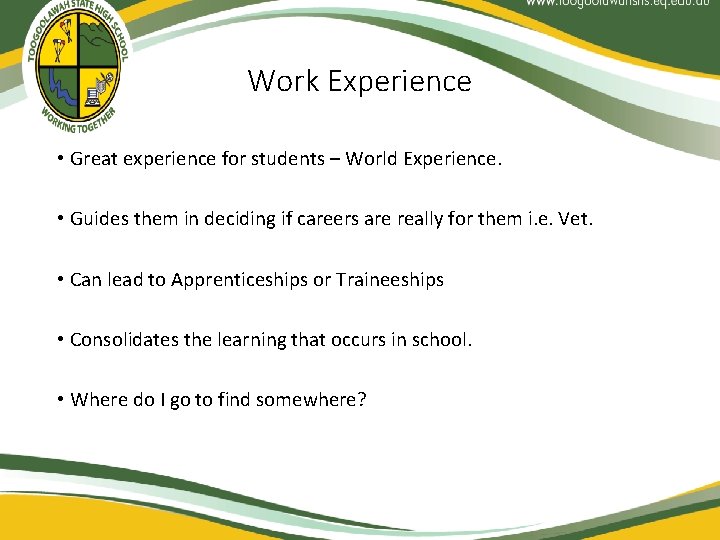 Work Experience • Great experience for students – World Experience. • Guides them in
