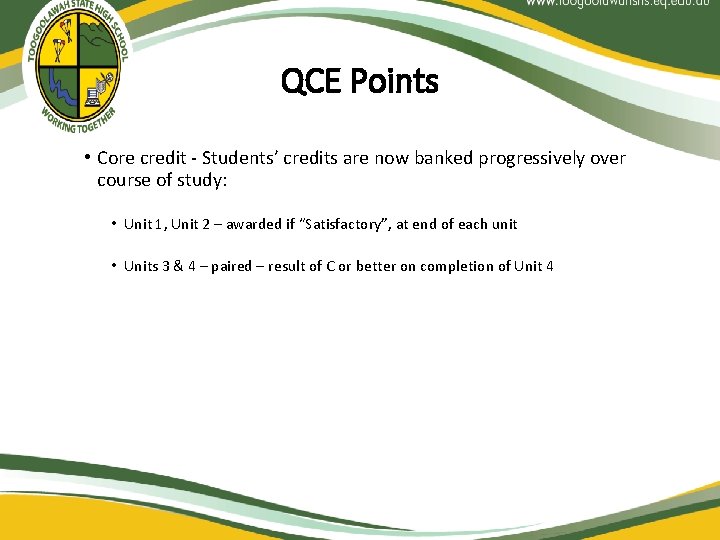 QCE Points • Core credit - Students’ credits are now banked progressively over course