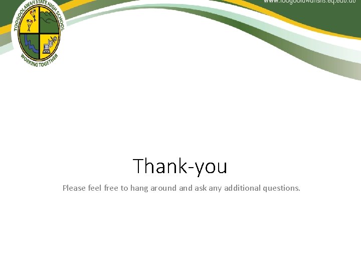 Thank-you Please feel free to hang around ask any additional questions. 