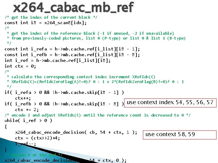 x 264_cabac_mb_ref /* get the index of the current block */ const int i