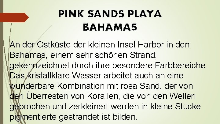 PINK SANDS PLAYA BAHAMAS An der Ostküste der kleinen Insel Harbor in den Bahamas,