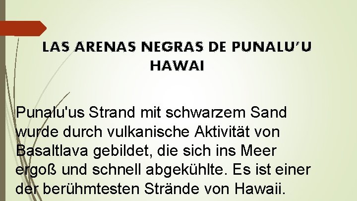 LAS ARENAS NEGRAS DE PUNALU’U HAWAI Punalu'us Strand mit schwarzem Sand wurde durch vulkanische