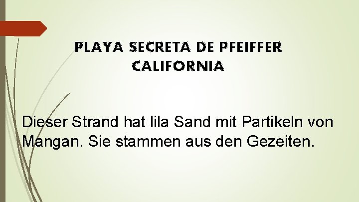 PLAYA SECRETA DE PFEIFFER CALIFORNIA Dieser Strand hat lila Sand mit Partikeln von Mangan.