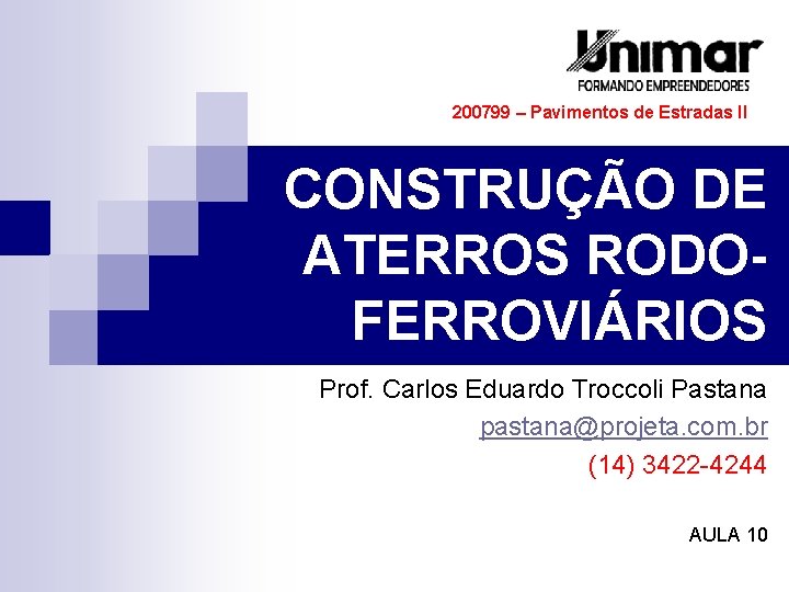 200799 – Pavimentos de Estradas II CONSTRUÇÃO DE ATERROS RODOFERROVIÁRIOS Prof. Carlos Eduardo Troccoli