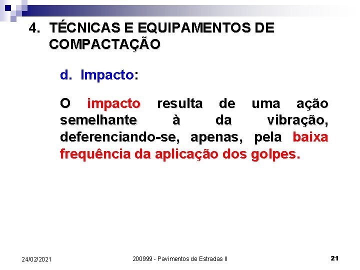 4. TÉCNICAS E EQUIPAMENTOS DE COMPACTAÇÃO d. Impacto: O impacto resulta de uma ação