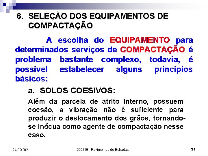 6. SELEÇÃO DOS EQUIPAMENTOS DE COMPACTAÇÃO A escolha do EQUIPAMENTO para determinados serviços de