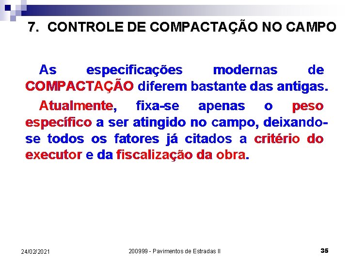 7. CONTROLE DE COMPACTAÇÃO NO CAMPO As especificações modernas de COMPACTAÇÃO diferem bastante das