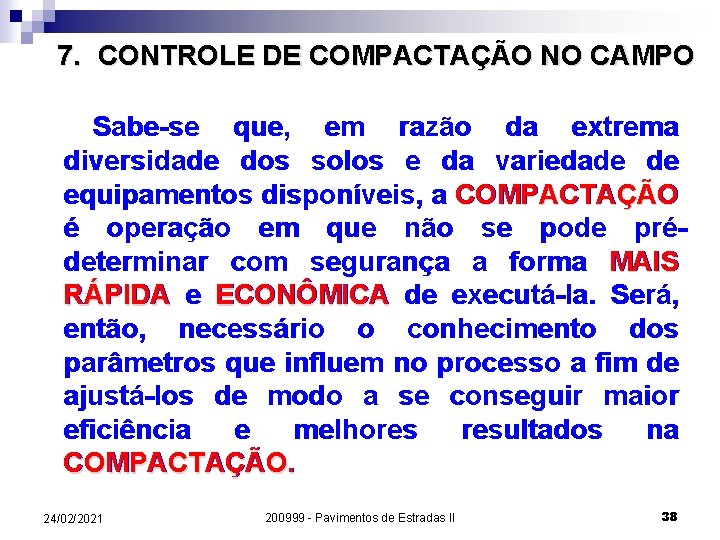 7. CONTROLE DE COMPACTAÇÃO NO CAMPO Sabe-se que, em razão da extrema diversidade dos