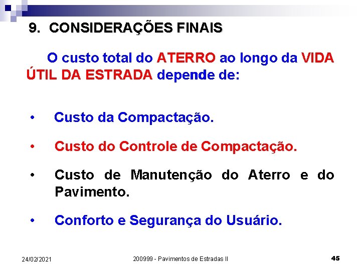 9. CONSIDERAÇÕES FINAIS O custo total do ATERRO ao longo da VIDA ÚTIL DA