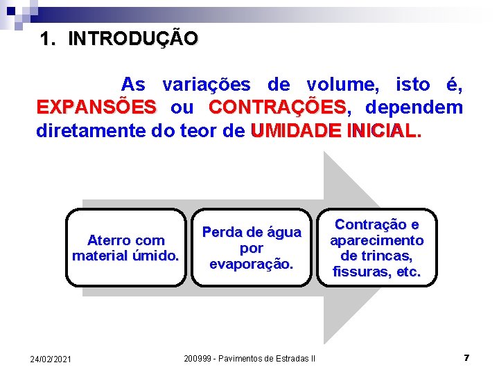 1. INTRODUÇÃO As variações de volume, isto é, EXPANSÕES ou CONTRAÇÕES, CONTRAÇÕES dependem diretamente